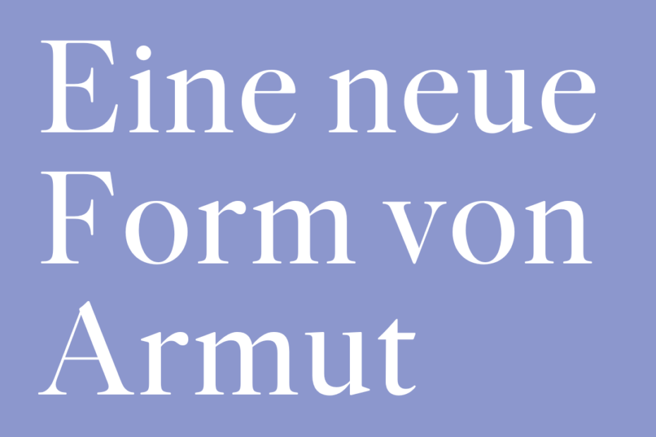 Eine neue Form von Armut