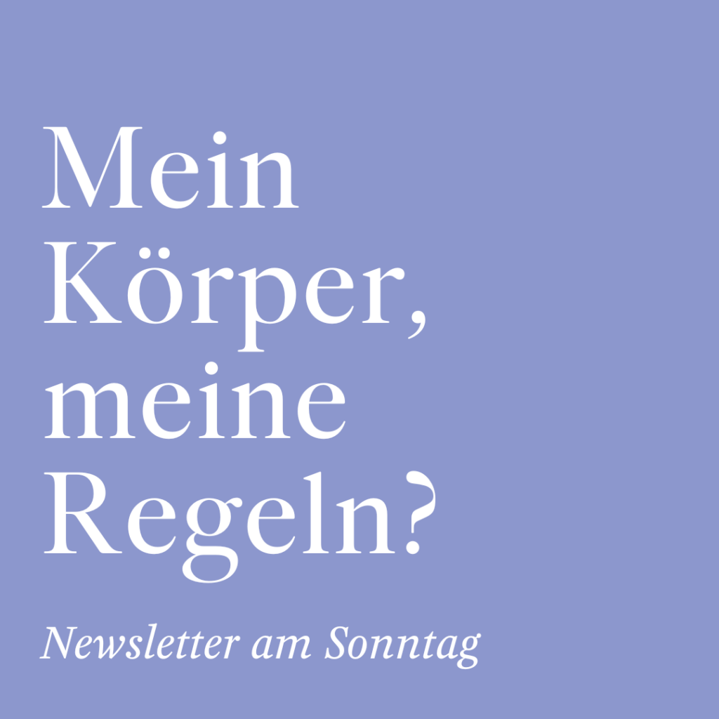 Mein Körper, meine Regeln?